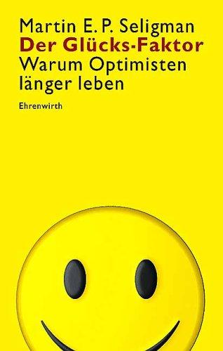 Buchcover: Der Glücks-Faktor: Warum Optimisten länger leben